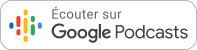 Écouter sur Google Podcasts