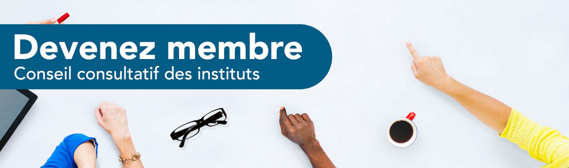 Devenez membre : Conseil consultatif des instituts