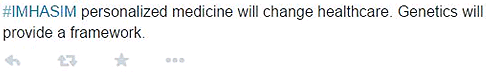 #IMHASIM personalized medicine will change healthcare. Genetics will provide a framework.